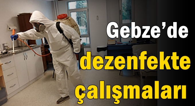 Gebze’de dezenfekte çalışmaları