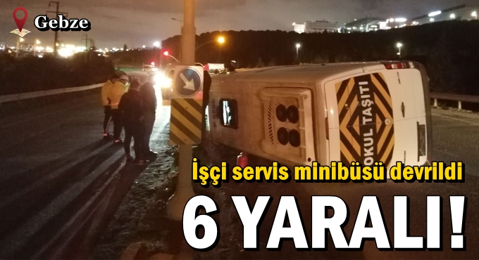 Gebze'de İşçi servis minibüsü devrildi!