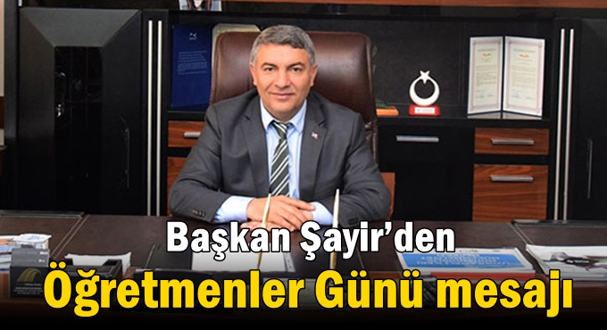 Başkan Şayir’den Öğretmenler Günü mesajı