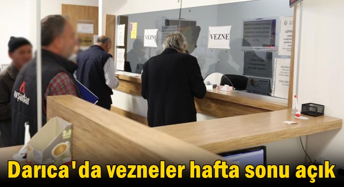 Darıca'da vezneler hafta sonu açık