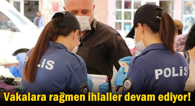 Vakalara rağmen ihlaller devam ediyor!