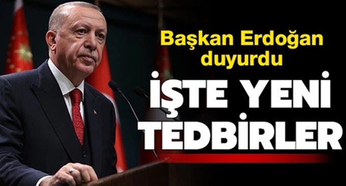 Başkan Erdoğan yeni koronavirüs tedbirlerini açıkladı