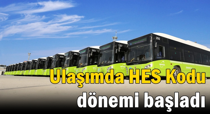 Ulaşımda HES Kodu dönemi başladı