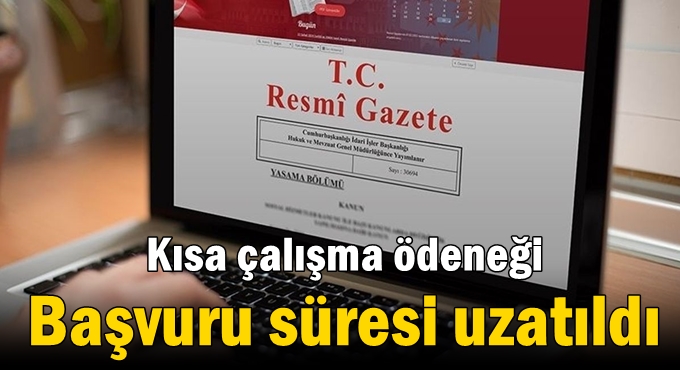 Kısa çalışma ödeneği başvuru süresi uzatıldı