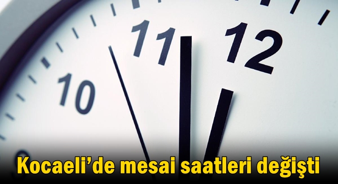 Kocaeli’de mesai saatleri değişti