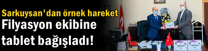 Sarkuysan'dan filyasyon ekibine tablet!