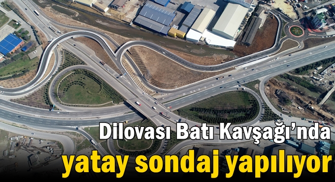 Dilovası Batı Kavşağı’nda yatay sondaj yapılıyor