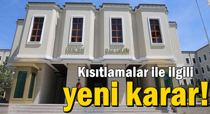 Kısıtlamalar ile ilgili yeni karar!