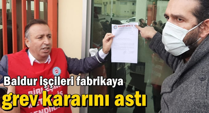 Baldur işçileri fabrikaya grev kararını astı