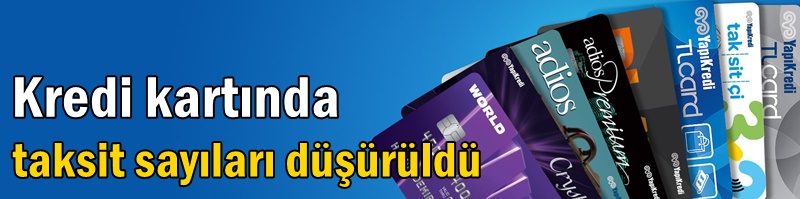 Kredi kartı taksit sayıları düşürüldü