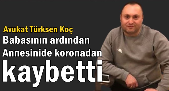 Avukat Türksen Koç şimdi de annesini kaybetti