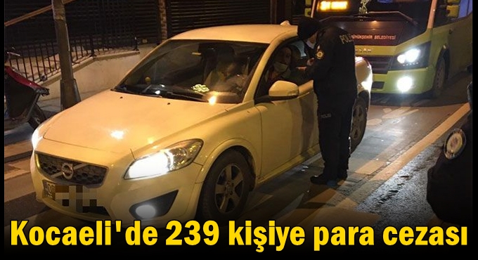 Kocaeli'de 239 kişiye para cezası