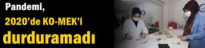 Pandemi, 2020’de KO-MEK’i durduramadı