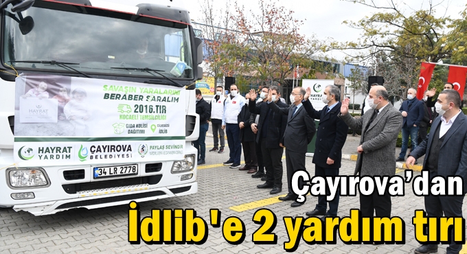 Çayırova’dan İdlib'e 2 yardım tırı