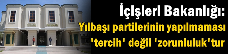 Yılbaşı partilerinin yapılmaması 'tercih' değil 'zorunluluk'tur