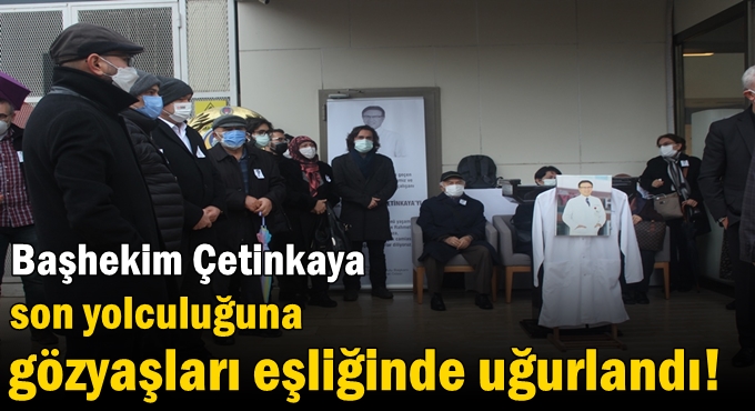 Yüzyıl hastanesinin başhekimi son yolculuğuna uğurlandı