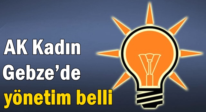 AK Kadın Gebze’de yönetim belli