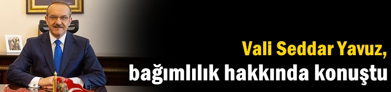 Vali Yavuz: Bağımlılıkla mücadelede herkes işin ucundan tutmalı