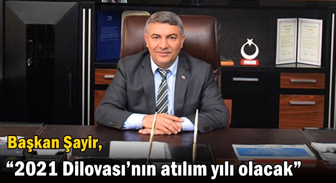 Başkan Şayir, “2021 Dilovası’nın atılım yılı olacak”