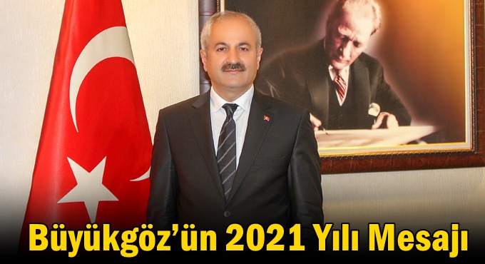 Büyükgöz’ün  2021 Yılı Mesajı