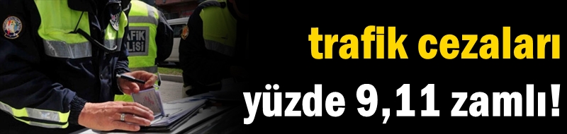 2021'de trafik cezaları yüzde 9,11 zamlı!