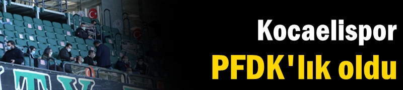 Kocaelispor PFDK'lık oldu