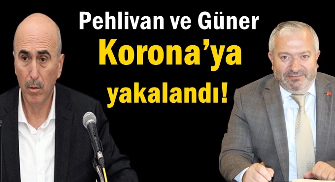 Pehlivan ve Güner koronaya yakalandı!