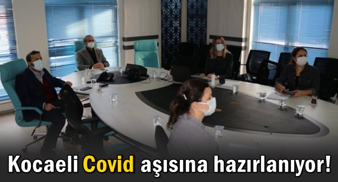 Kocaeli Covid aşısına hazırlanıyor!