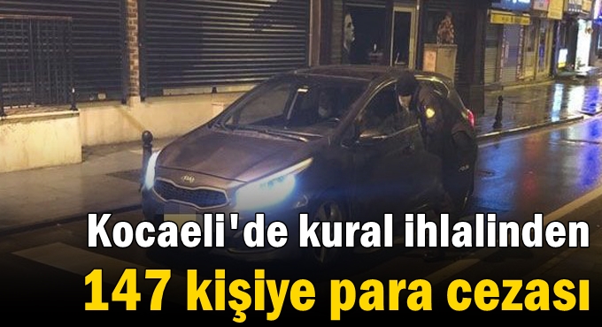 Kocaeli'de bir günde 147 kişiye para cezası