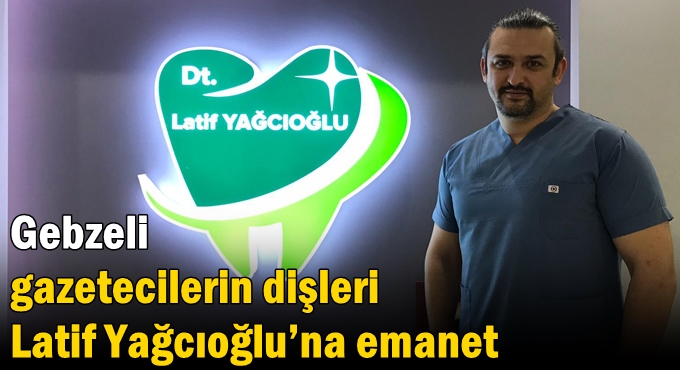 Gebzeli gazetecilerin dişleri Latif Yağcıoğlu’na emanet