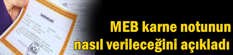 MEB karne notunun nasıl verileceğini açıkladı