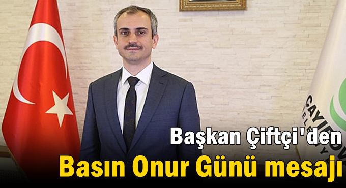 Çiftçi ’den Basın Onur Günü mesajı