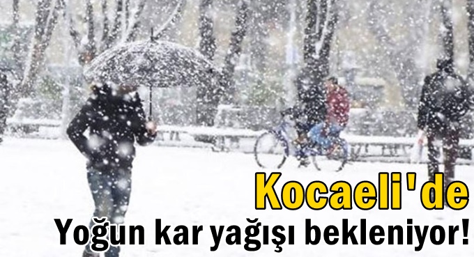 Kocaeli'de yoğun kar yağışı uyarsı!
