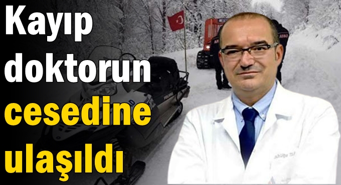 Kayıp doktorun cesedine ulaşıldı