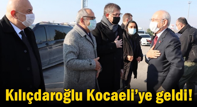 Kılıçdaroğlu Kocaeli’ye geldi!