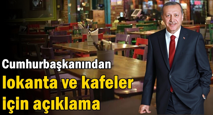 Cumhurbaşkanından lokanta ve kafeler için açıklama