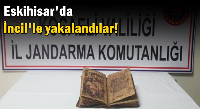 Tarihi İncil ile birlikte yakalandılar!