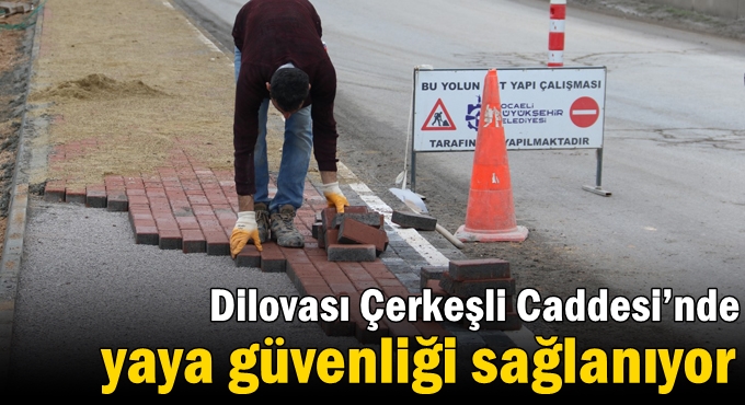 Dilovası Çerkeşli Caddesi’nde yaya güvenliği sağlanıyor
