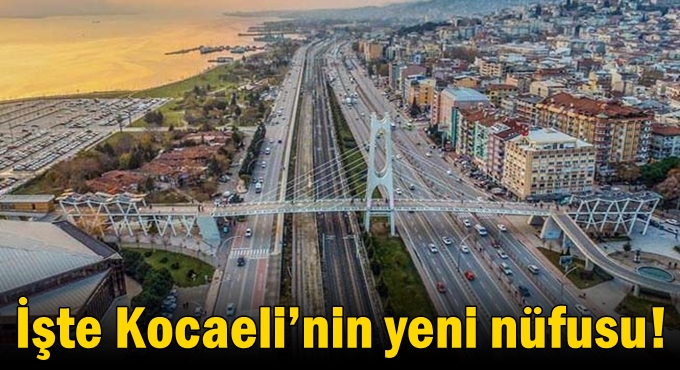 İşte Kocael’nin yeni nüfusu!
