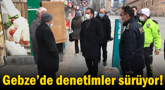 Gebze’de denetimler sürüyor!