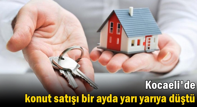 Kocaeli'de konut satışı bir ayda yarı yarıya düştü