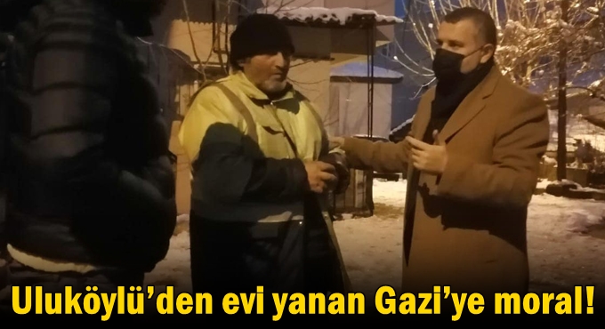 Uluköylü’den evi yanan Gazi’ye moral!