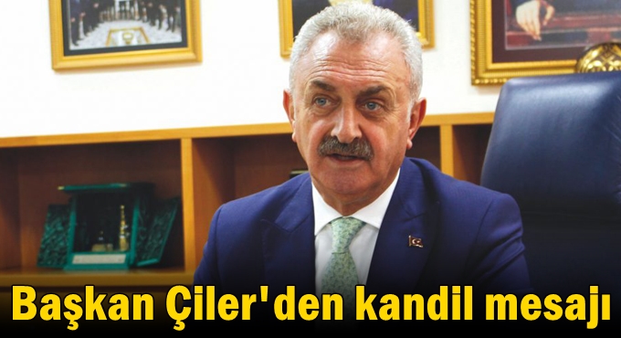 Başkan Çiler'den kandil mesajı