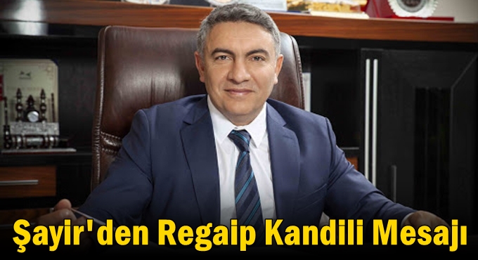 Şayir'den Regaip Kandili Mesajı