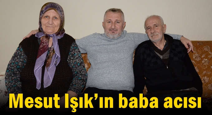 Mesut Işık’ın baba acısı
