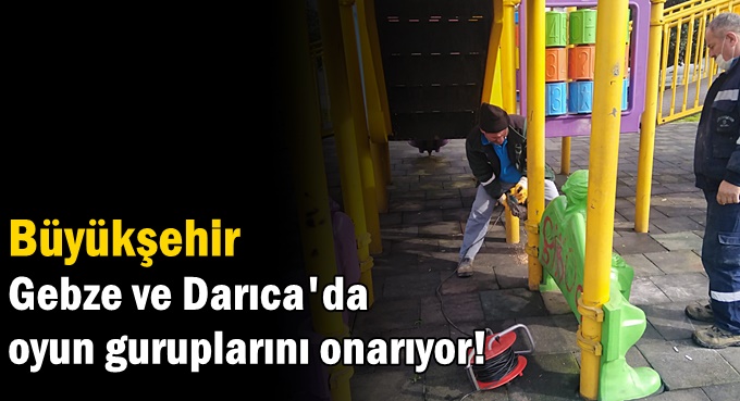 Gebze ve Darıca’da oyun gruplarının onarımı yapıldı