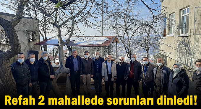 Refah 2 mahallede sorunları dinledi!