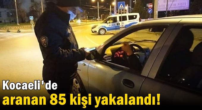 304 kişiye idari ceza uygulandı Aranan 85 kişi yakalandı