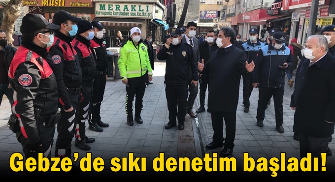 Gebze’de sıkı denetim başladı!