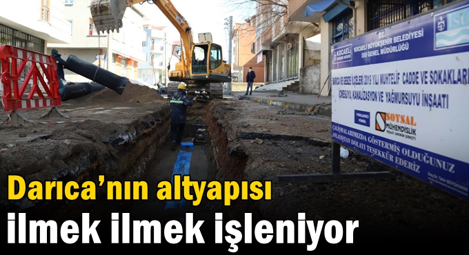 Darıca’nın altyapısı ilmek ilmek işleniyor